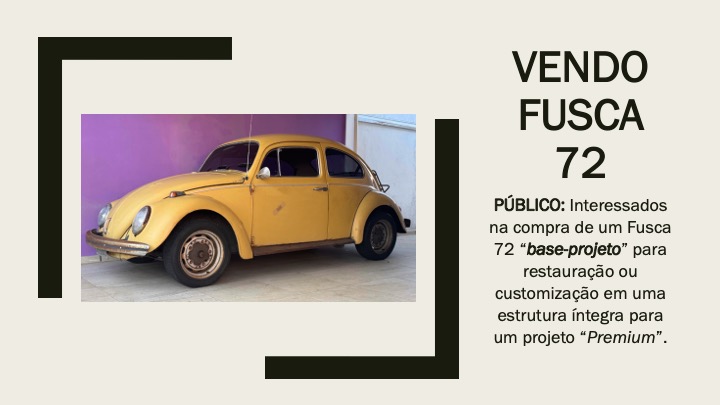 Fusca 1972 "Base-Projeto" para Restauração ou Customização em uma Estrutura Íntegra para Projeto "Premium"